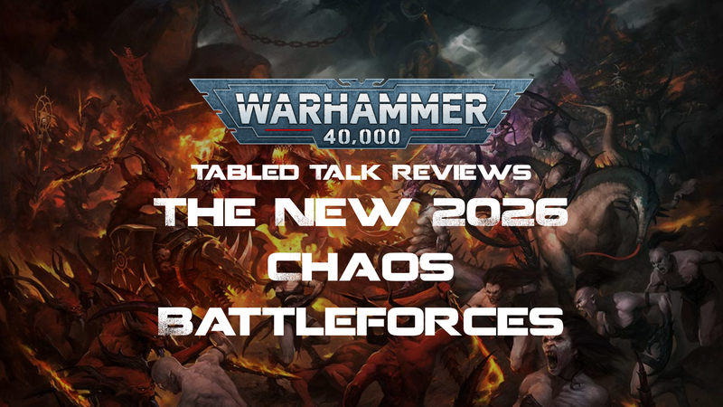 Tabled Talk Reviews: The New 2026 Chaos Battleforces
