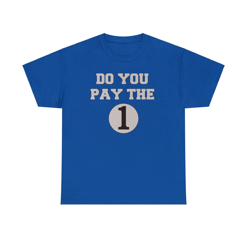 Do You Pay the 1 T-Shirt