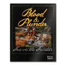 Blood & Plunder: Fire on the Frontier Softcover