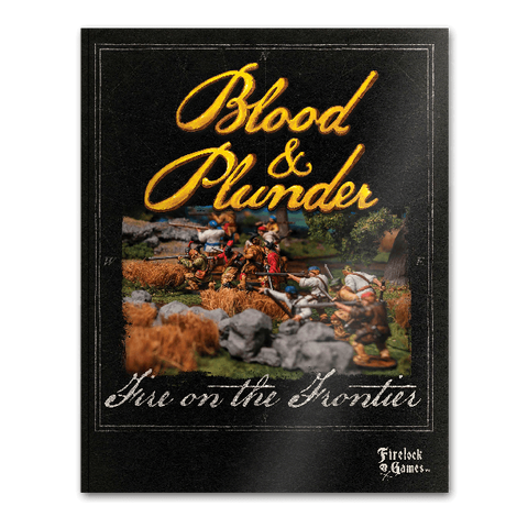 Blood & Plunder: Fire on the Frontier Softcover