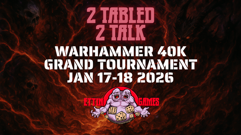 Warhammer 40K - 2 Tabled 2 Talk Grand Tournament