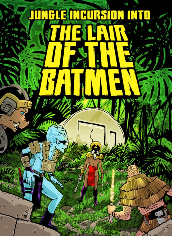 Jungle Incursion Into The Lair of The Batmen (Compatible with MCC RPG)