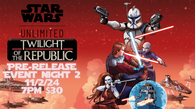 Star Wars: Unlimited Twilight of the Republic Prerelease 11/2 Night 2