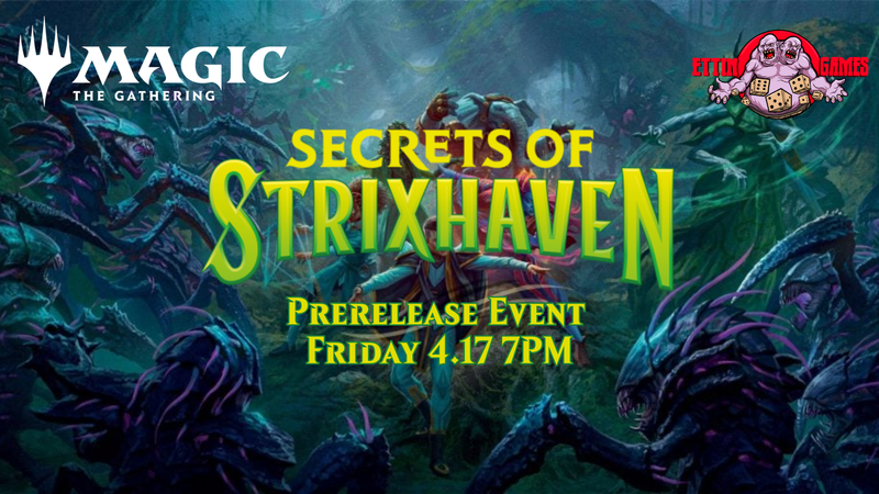 MtG Secrets of Strixhaven Prerelease Event Friday 4.17