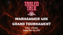 Warhammer 40K - Tabled Talk Grand Tournament