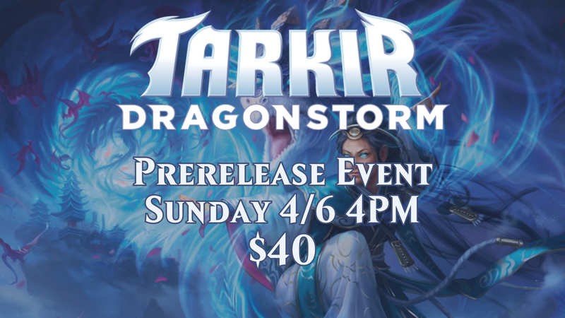 MtG Tarkir: Dragonstorm Prerelease Event Sunday 4/6