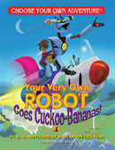 Choose Your Own Adventure: Your Very Own Robot Goes Cuckoo-Bananas