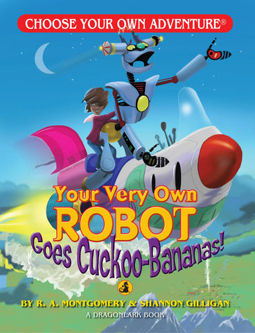 Choose Your Own Adventure: Your Very Own Robot Goes Cuckoo-Bananas