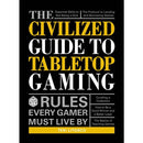 Civilized Guide To Tabletop Gaming By Teri Litorco