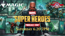 MtG: Marvel Super Heroes Prerelease Event Saturday 6.20