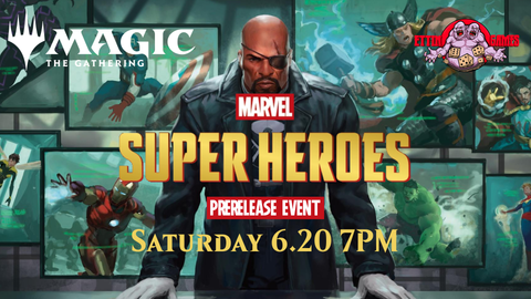 MtG: Marvel Super Heroes Prerelease Event Saturday 6.20