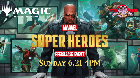 MtG: Marvel Super Heroes Prerelease Event Sunday 6.21