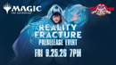 MTG Reality Fracture Prerelease Event Friday 9.25