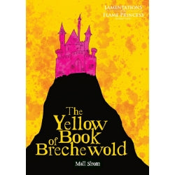 Lamentations of the Flame Princess RPG: The Yellow Book of Brechewold