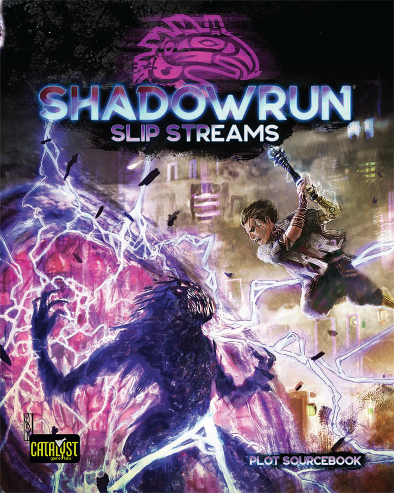 Shadowrun Sixth World RPG: Slip Streams (Plot Sourcebook)