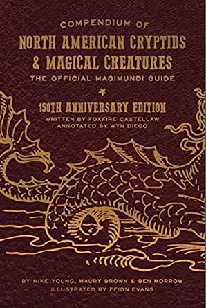 Compendium of North American Cryptids & Magical Creatures - The Official Magimundi Guide (150th Anniversary Edition)
