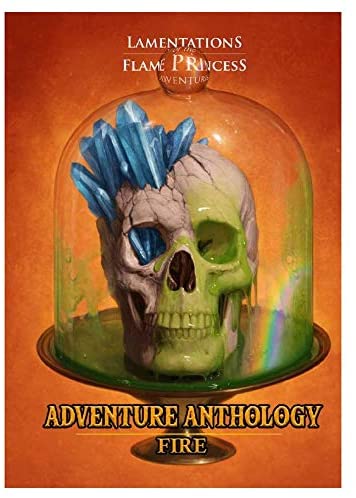 Lamentations of the Flame Princess: Adventure Anthology - Fire