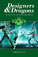 Designers & Dragons - The 80s: A History of the Roleplaying Game Industry