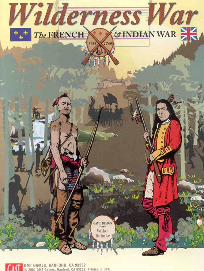 Wilderness War: The French & Indian War 1755-1760 (2015 Edition)