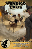 Savage Worlds: Wendigo Tales Volume One Savage Stories of Horror and Adventure
