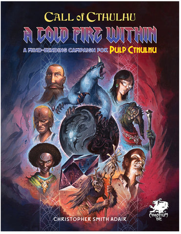 Call of Cthulhu: A Cold Fire Within - A Mind Bending Campaign for Pulp Cthulhu