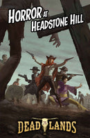 Savage Worlds: Deadlands RPG - The Weird West: Horror at Headstone Hill