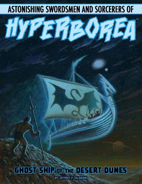 Astonishing Swordsmen & Sorcerers of Hyperborea: Ghost Ship of the Desert Dunes