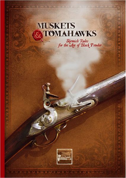 Muskets & Tomahawks: Skirmish Rules for the Age of Black Powder