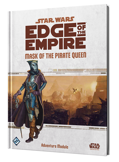 Star Wars RPG: Edge of the Empire - Mask of the Pirate Queen