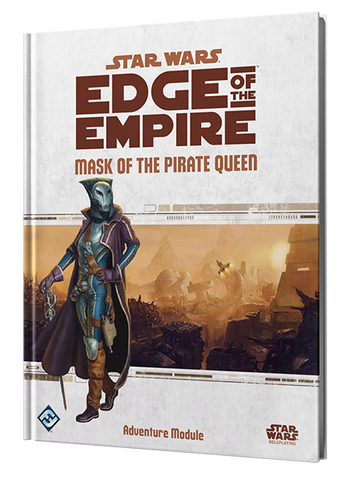 Star Wars RPG: Edge of the Empire - Mask of the Pirate Queen