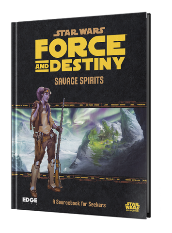 Star Wars RPG: Force and Destiny: Savage Spirits