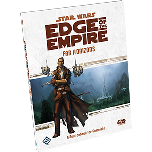 Star Wars RPG: Edge of the Empire: Far Horizons