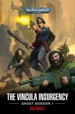 Warhammer 40k - The Vincula Insurgency: Ghost Dossier 1